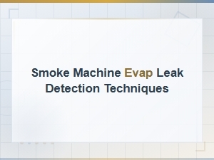 Smoke Machine Evap Leak Detection Techniques and Procedures