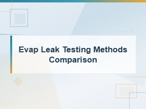 Evap Leak Testing Methods Comparison: Finding the Best Fix for Your Vehicle